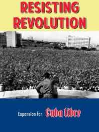 Resisting Revolution: A Cuba Libre Expansion - obrázek