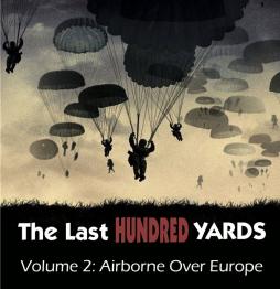 Last Hundred Yards Volume 2, The: Airborne Over Europe - obrázek